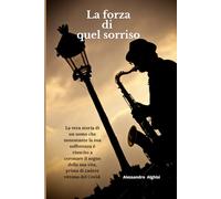 LA FORZA DI QUEL SORRISO: La vera storia di un uomo che nonostante la sua sofferenza è riuscito a coronare il sogno della sua vita, prima di cadere vittima del Covid.
