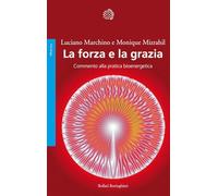 La forza e la grazia. Commento alla pratica bioenergetica (Saggi. Psicologia)
