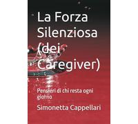 La Forza Silenziosa (dei Caregiver): Pensieri di chi resta ogni giorno