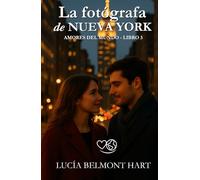 La fotógrafa de Nueva York: Una historia de amor, segundas oportunidades y luces en la ciudad que nunca duerme (Amores del mundo)