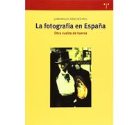 La fotografía en España. Otra vuelta de tuerca: 261 (Biblioteconomía y Administración Cultural)
