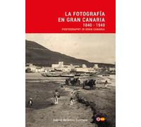 La fotografía en Gran Canaria: 1840-1940: 2 (Memorias de la PLata)
