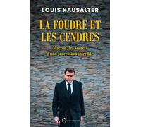 La foudre et les cendres: Macron, les secrets d'une succession interdite