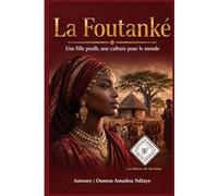 La Foutanké: Une fille peulh, une culture pour le monde