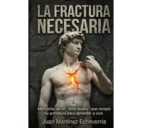 La Fractura Necesaria: Memorias de un "Niño Bueno" que rompió su armadura para aprender a Vivir
