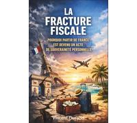 La Fracture Fiscale : Pourquoi partir est devenu un acte de souveraineté personnelle (L'Expatriation Fiscale : Atlas de la Nouvelle Liberté Financière)