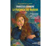 La fragancia del mañana. Tras el éxito de LA CARTERA, una nueva saga familiar inolvidable