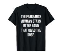 La Fragancia Siempre se Queda a Mano da Cita de Rosa Camiseta