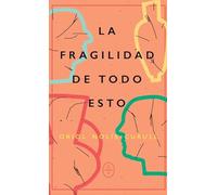 La fragilidad de todo esto (ENTRE REALIDAD Y FICCION)