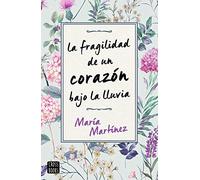 La fragilidad de un corazón bajo la lluvia (Ficción)