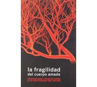 La Fragilidad Del Cuerpo Amado