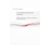 La Fragilità del risparmio moderno: Sistemi finanziari, incertezza e disciplina nel lungo periodo