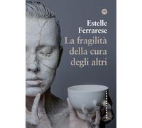 La fragilità della cura degli altri. Adorno e il care (Frangenti)