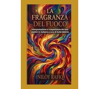 La fragranza del fuoco di Niloy Rafiq: Interpretazione e trasposizione in italiano a cura di Elisa Mascia