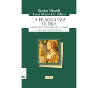 La fragranza di Dio. Il senso del profumo nella Bibbia e nei testi francescani (Orizzonti monastici)