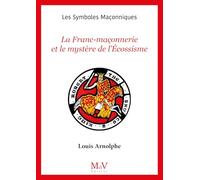 La franc-maçonnerie et le mystère de l'Ecossisme