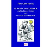 La franc-maçonnerie expliquée par l'image: Tome 2, Le grade de Compagnon