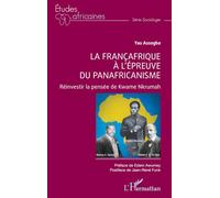 La Françafrique à l'épreuve du Panafricanisme: Réinvestir la pensée de Kwame Nkrumah (Études Africaines)