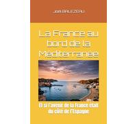 La France au bord de la Méditerranée: Et si l’avenir de la France était du côté de l’Espagne