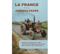 LA FRANCE AUX AGRICULTEURS: Manger deviendrait-il un défi ? Entre taxes et lobbying, quel avenir pour ceux qui nous nourrissent ?