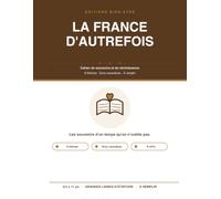 La France d'Autrefois: Cahier de souvenirs et de réminiscence à remplir pour les seniors - L'école, les métiers, le village et les fêtes d'antan - Gros caractères, un souvenir à transmettre en famille