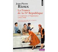 La France de la Quatrième République: L'Expansion et l'Impuissance (1952-1958) (Points Histoire)