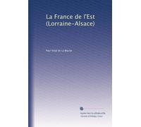 La France de l'Est (Lorraine-Alsace)