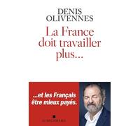 La France doit travailler plus...: Comment en est-on arrivé là ?