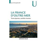 La France d'outre-mer: Terres éparses, sociétés vivantes