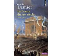 La France du XIXe siècle: 1814-1914 (Points Histoire)