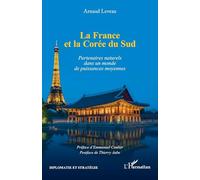 La France et la Corée du Sud: Partenaires naturels dans un monde de puissances moyennes (Diplomatie Et Stratégie)