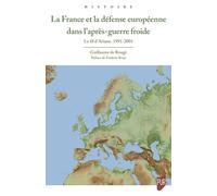 La France et la défense européenne dans l'après-guerre froide: Le fil d'Ariane, 1991-2001