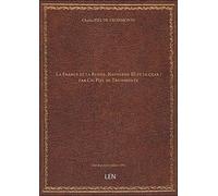 La France et la Russie, Napoléon III et le czar / par Ch. Piel de Troismonts