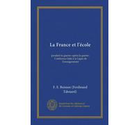 La France et l'école: pendant la guerre--après la guerre : Conférence faite à la Ligue de l'enseignement