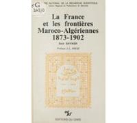La France Et Les Frontières Maroco-algériennes (1873-1902) (ebook)