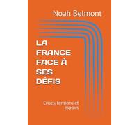 LA FRANCE FACE À SES DÉFIS: Crises, tensions et espoirs