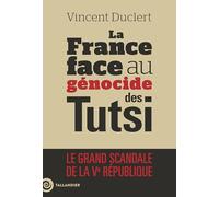 La fin du déni: La France face au génocide des Tutsi du Rwanda