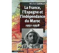 La France, l'Espagne et l'indépendance du Maroc: 1951-1958