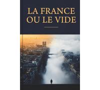 LA FRANCE OU LE VIDE: Roman sur le sauvetage de la France