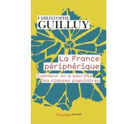 La France périphérique: Comment on a sacrifié les classes populaires