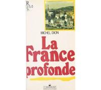 La France Profonde : Entretiens Sur La Politique En Lorraine Et En May