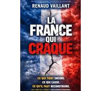 La France qui craque: Ce qui tient encore. Ce qui casse. Ce qu’il faut reconstruire. (Grands enjeux)