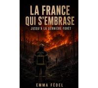 La France qui s’embrase Jusqu’à la dernière forêt: Quand une attaque coordonnée transforme le pays en piège