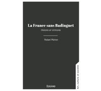 La France sans Badinguet: Histoire et Uchronie