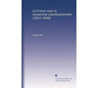 La France sous la monarchie constitutionnelle (1814-1848)