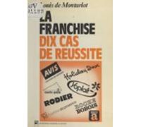 La Franchise : Dix Cas De Réussite (ebook)