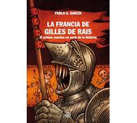 La Francia de Gilles de Rais: El primer asesino en serie de la historia: 23 (Viajando al pasado)