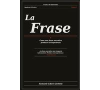 La Frase: Come una frase narrativa produce un'esperienza (Scuola di Scrittura - Quaderni di Pratica)