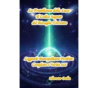 La Fratellanza della Luce: Il Codice Segreto del Risveglio Terrestre (Leggende Metropolitane Proibite: Complotto e Verità #)