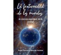 La fraternidad de los mundos: la ciencia espiritual de la unidad: 9 (La Inteligencia Silenciosa del Todo)